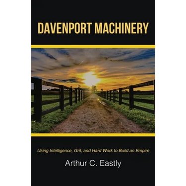 Davenport Machinery: Using Intelligence, Grit, and Hard Work to Build an Empire