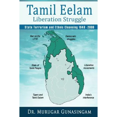 The Tamil Eelam Liberation Struggle: State Terrorism and Ethnic Cleansing (1948-2009)