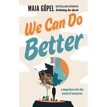 We Can Do Better: A Departure Into the World of Tomorrow