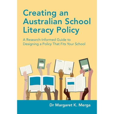 Creating an Australian School Literacy Policy: A Research-Informed Guide to Designing a Policy That Fits Your School