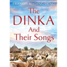 The Dinka and their Songs