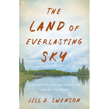 The Land of Everlasting Sky: A Memoir of Loss and Legacy on Lake of the Woods
