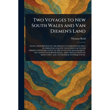 Two Voyages to New South Wales and Van Diemen's Land