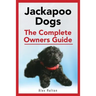 Jackapoo Dogs: The Complete Owner's Guide