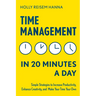 Time Management in 20 Minutes a Day: Simple Strategies to Increase Productivity, Enhance Creativity, and Make Your Time Your Own