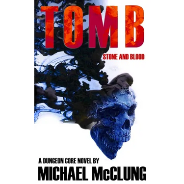 Tomb: Stone and Blood: A Dungeon Core Novel