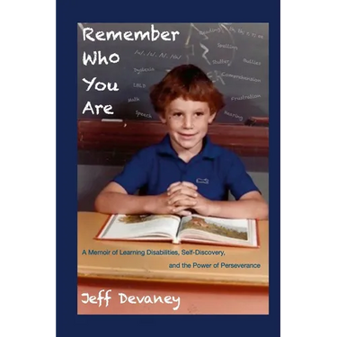 Remember Who You Are: A Memoir of Learning Disabilities, Self-Discovery, and the Power of Perseverence