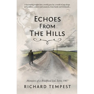 Echoes From The Hills: Memoirs of a Bradford lad, born 1907