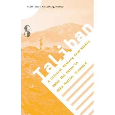 Taliban: A Critical History from Within