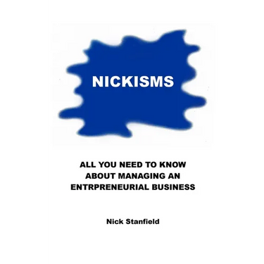 Nickisms: All You Need To Know About Managing An Entrepreneurial Business