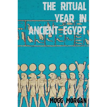 The Ritual Year in Ancient Egypt: Lunar & Solar Calendars and Liturgy