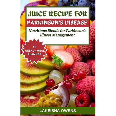 Juice Recipe for Parkinson's Disease: Nutritious blends for parkinson's illness management