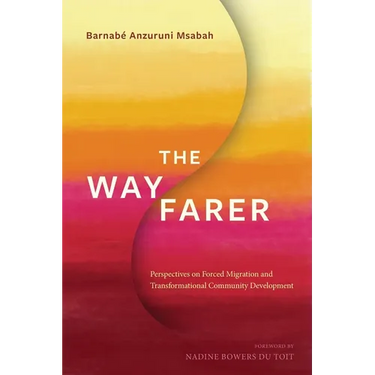 The Wayfarer: Perspectives on Forced Migration and Transformational Community Development