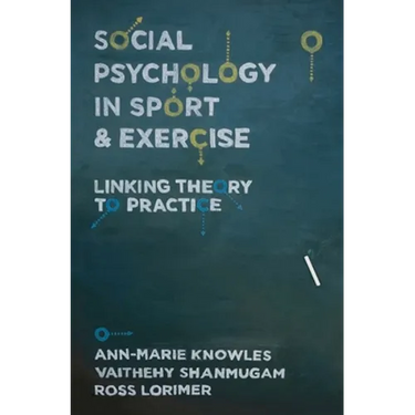 Social Psychology in Sport and Exercise: Linking Theory to Practice