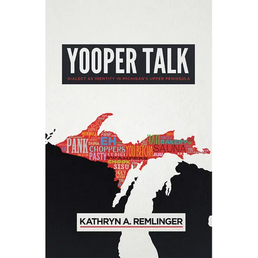 Yooper Talk: Dialect as Identity in Michigan's Upper Peninsula
