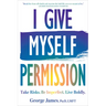 I Give Myself Permission: Take Risks. Be Imperfect. Live Boldly.