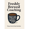 Freshly Brewed Coaching: Crafting a Bold New You
