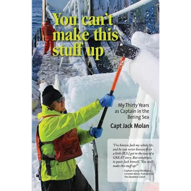 You can't make this stuff up: My thirty years as Captain in the Bering Sea