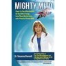 Mighty Mito: Power Up Your Mitochondria for Boundless Energy, Laser Sharp Mental Focus and a Powerful Vibrant Body