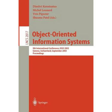 Object-Oriented Information Systems: 9th International Conference, Oois 2003, Geneva, Switzerland, September 2-5, 2003, Proceedings