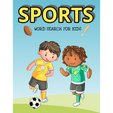 Sports Word Search For Kids: Over 1000 Words To Find - Puzzles Include Baseball, Football, Soccer And Much More