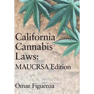California Cannabis Laws: MAUCRSA Edition