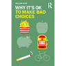 Why It's Ok to Make Bad Choices