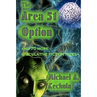The Area 51 Option: And 70 More Speculative Fiction Tales