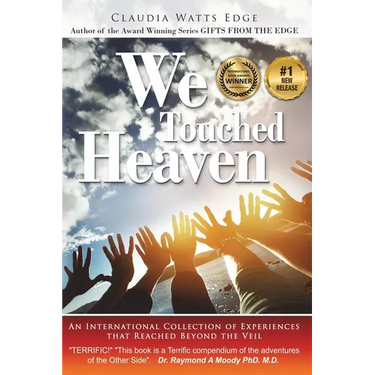 We Touched Heaven: An International Collection of Experiences that Reached Beyond the Veil