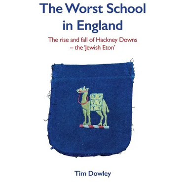 The Worst School in England: The rise and fall off Hackney Downs - the 'Jewish Eton'