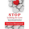 Stop Looking for Love: Tips for Online Dating Newbies in Making Meaningful Connections