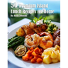 50 Premium Island Lunch Recipes for Home
