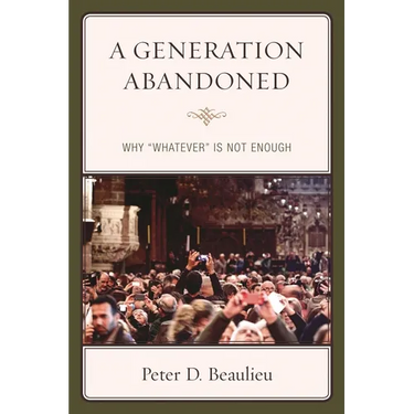 A Generation Abandoned: Why 'Whatever' Is Not Enough