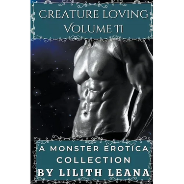 Creature Loving Volume 2: A Monster Erotica Collection