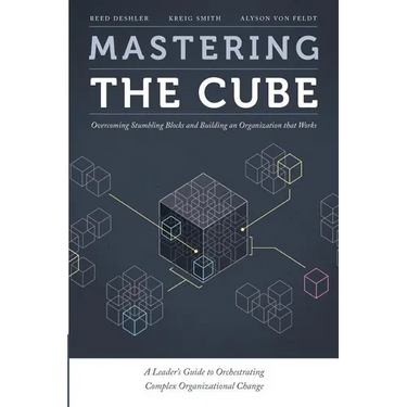 Mastering the Cube: Overcoming Stumbling Blocks and Building an Organization that Works