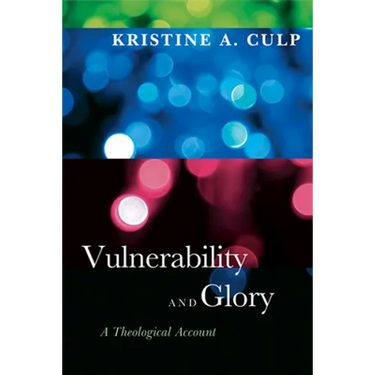 Vulnerability and Glory: A Theological Account