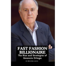 Fast Fashion Billionaire: The Rise and Strategies of Amancio Ortega