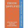 eBook Simplified: Step by Step eBook Publishing