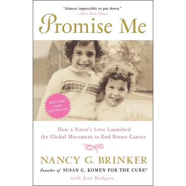Promise Me: How a Sister's Love Launched the Global Movement to End Breast Cancer