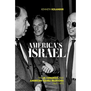 America's Israel: The Us Congress and American-Israeli Relations, 1967-1975