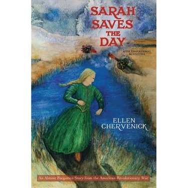 Sarah Saves the Day: An Almost Forgotten Story from the American Revolutionary War with Educational Activities