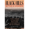 Black Hills Myths and Legends: The True Stories Behind History's Mysteries
