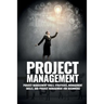 Project Management: Project Management, Management Tips and Strategies, and How to Control a Team to Complete a Project