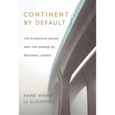 Continent by Default: The European Union and the Demise of Regional Order