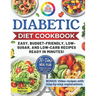 Diabetic Cookbook for Beginners: Master Prediabetes, Diabetes, and Type 2 Diabetes with 100 Delicious Low-Carb and Low-Sugar Recipes, All in Full Colo