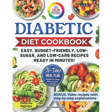 Diabetic Cookbook for Beginners: Master Prediabetes, Diabetes, and Type 2 Diabetes with 100 Delicious Low-Carb and Low-Sugar Recipes, All in Full Colo
