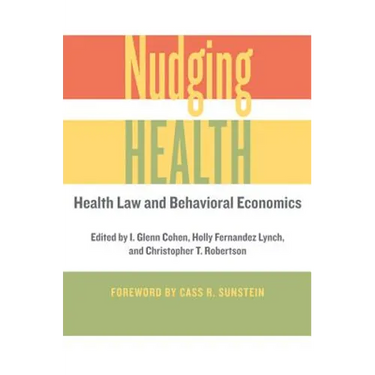 Nudging Health: Health Law and Behavioral Economics