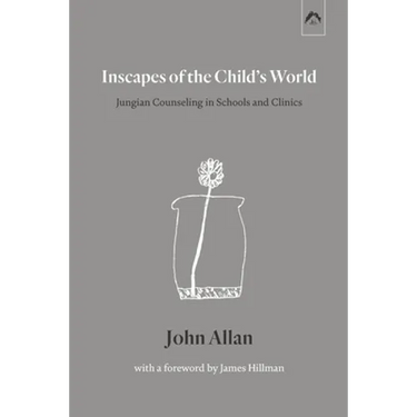 Inscapes of the Child's World: Jungian Counseling in Schools and Clinics