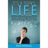 It's a Teen's Life: Money and Life Skills That Every American Teenager Needs to Know