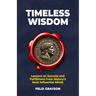 Timeless Wisdom: Lessons on Success and Fulfillment from History's Most Influential Minds